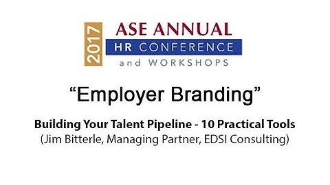 Building Your Talent Pipeline - 10 Practical Tools - "Employer Branding"