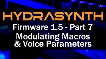 Hydrasynth Firmware 1.5 – Part 7 Modulating Macros & Voice Parameters