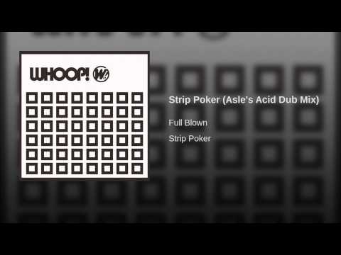 Full Blown — Strip Poker (Asle's Acid Dub Mix)