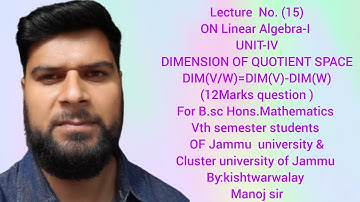 DIMENSION OF QUOTIENT SPACE(FOR VTH SEM.STUDENTS OF B.SC HONS.MATHEMATICS OF JAMMU UNIVERSITY)