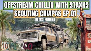 Relax With StaXks in Chiapas | Not Live | Scouting | Episode 01