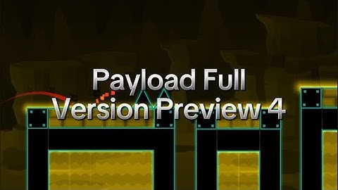 Payload Full Version By: DarkVoid678GD (Me) & More Last Preview || Geometry Dash