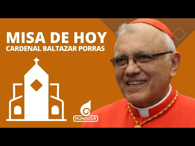 Misa de hoy domingo 12 de mayo de 2024 con el Cardenal Baltazar Porras class=