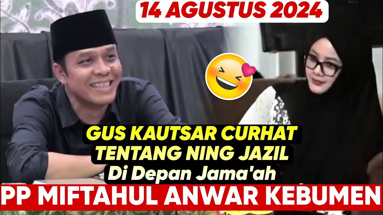 GUS KAUTSAR Curhat Tentang NING JAZIL ‼️ Bikin Semua Jama'ah Tertawa ❗PP Miftahul Anwar Kebumen