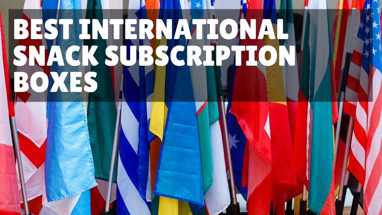 16 International Snack Subscription Boxes YouTube