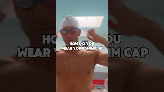 How Do You Wear Your Swim Cap?