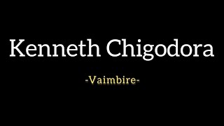 Kenneth Chigodora - Vaimbire