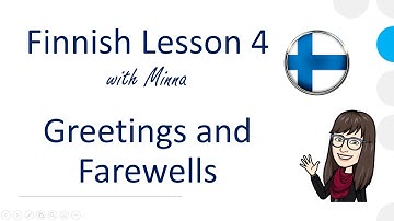 Finnish Lesson 4: Greetings and Farewells - Tervehdykset ja jäähyväiset