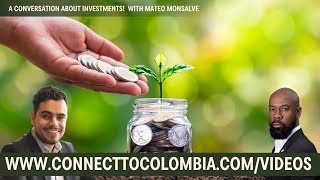 Connect to Colombia | Investing in Colombia | A Conversation with Mateo