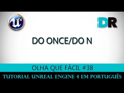 Unreal Engine 4 em Português - Do Once/Do N - Olha Que Fácil #38