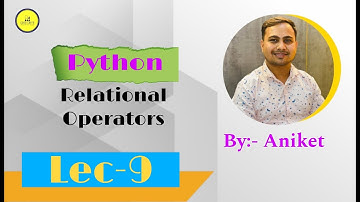 Lec 9 : Relational Operators in Python
