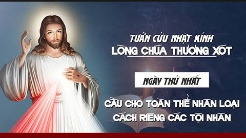 TUẦN CỬU NHẬT KÍNH LÒNG THƯƠNG XÓT CHÚA- Ngày Thứ Nhất.