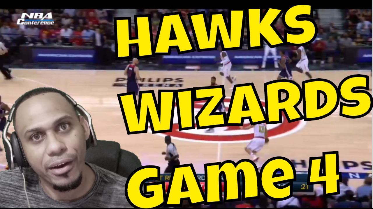 Hawks Finally Playing Ball : Washington Wizards vs Atlanta Hawks Full Game 4 Highlights Reaction