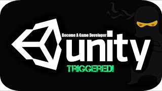 Become a Game Developer | Ep 5 | What are Triggers?