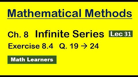 Ch 8 Infinite series Lec 31 Exercise 8.4 Q 19 to 24. alternating series.