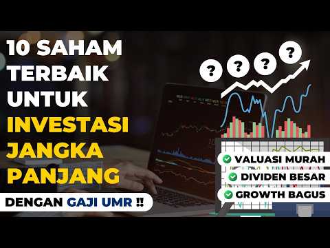 Ini Dia 10 Saham Terbaik Untuk Investasi Jangka Panjang Dengan Gaji UMR !!