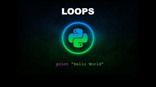 Loops - Python Programming