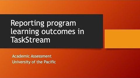 Using TaskStream for academic assessment reporting