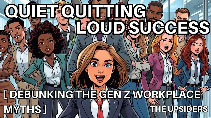 Quiet Quitting, Loud Success | Debunking the Gen Z Workplace Myths