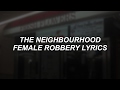 female robbery // the neighbourhood lyrics