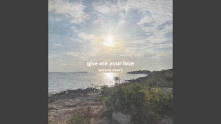 Download Lagu Give Me Your Love (Slowed Down) MP3