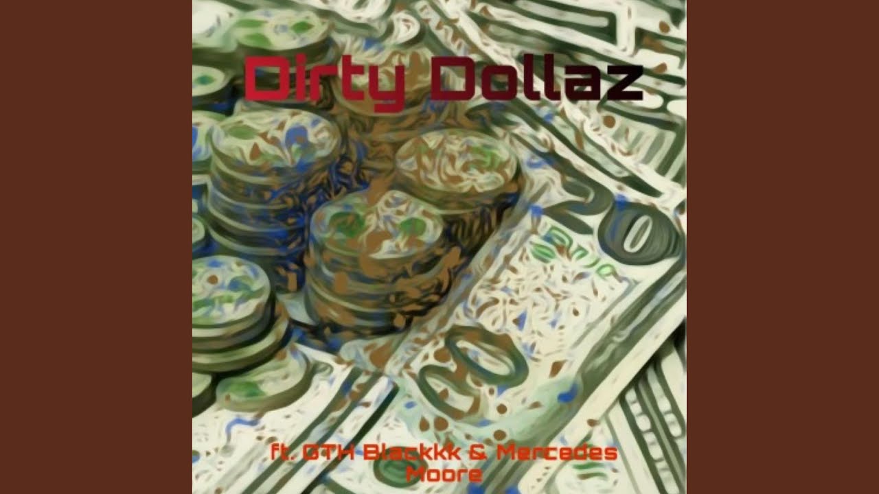 Dirty Dollaz (feat. GTH Blackkk & Mercedes Moore)