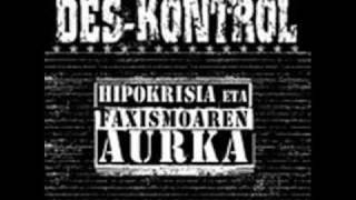 Video thumbnail of "Des-Kontrol - Hipokrisia eta Faxismoaren aurka!"