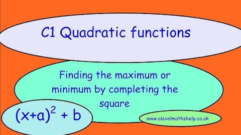 C1 - Maximum or minimum by completing the square -AS - alevelmathshelp