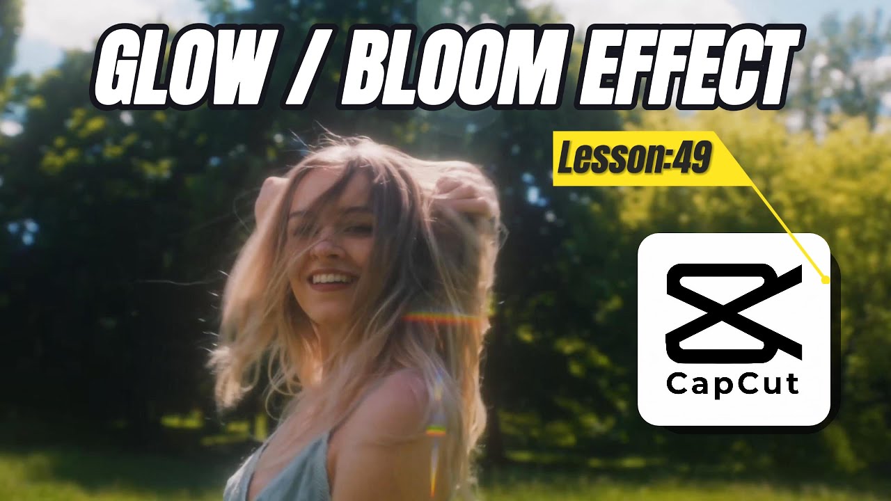 How to Add Glow or Bloom Effect in CapCut PC - Lesson 49 CapCut ...