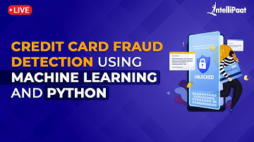 Credit Card Fraud Detection Using Machine Learning And Python | Data Science Projects | Intellipaat