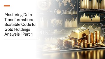 Mastering Data Transformation: Scalable Code for Gold Holdings Analysis | Part 1