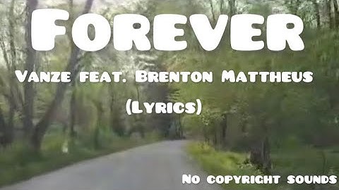 VANZE FEAT BRENTON MATTHEUS  - FOREVER  LYRICS II NO COPYRIGHT SOUNDS II LBraceros#461