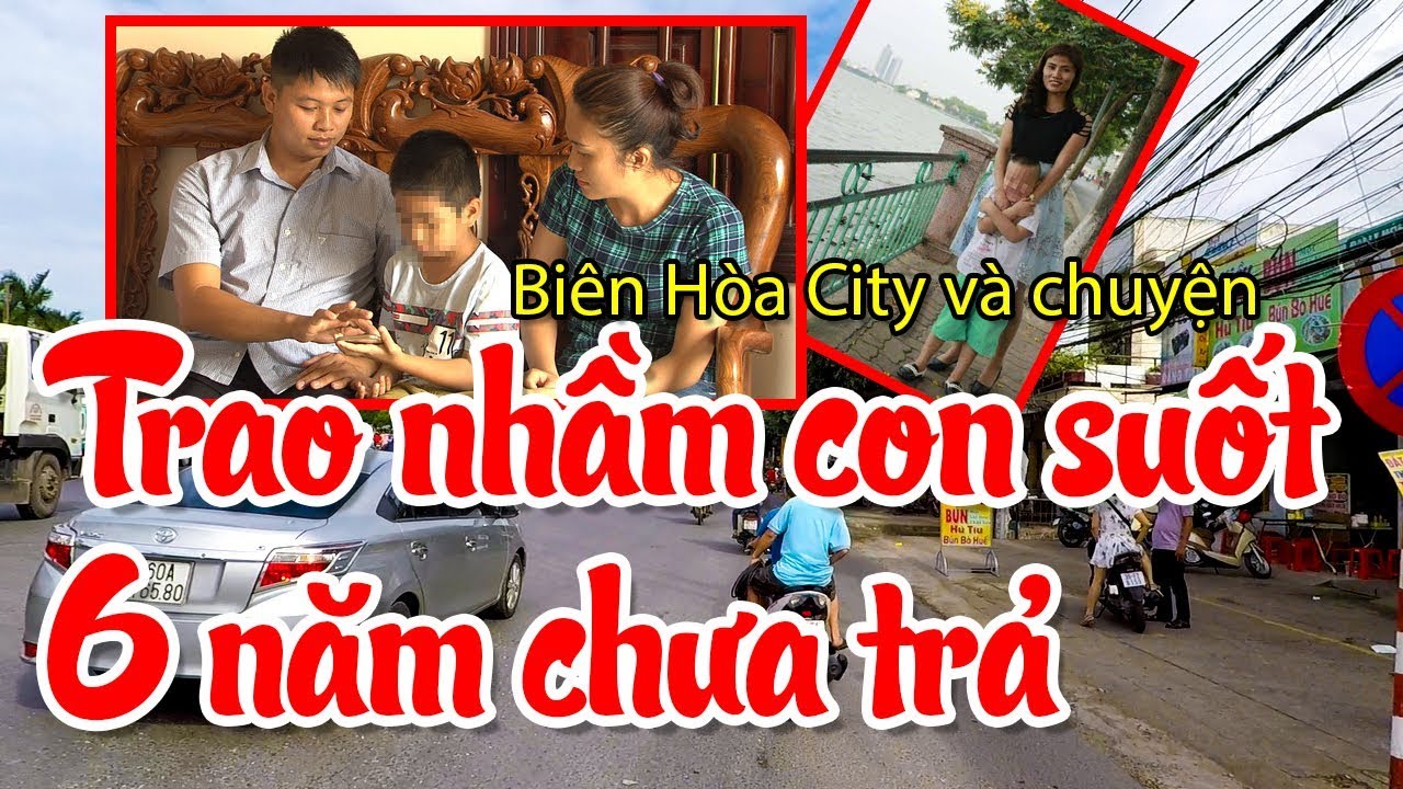 PHƯỜNG HỐ NAI BIÊN HÒA CITY NGÀY CUỐI TUẦN VÀ CHUYỆN TRAO NHẦM CON CÁCH ĐÂY 6 NĂM - YouTube Biên Hòa City