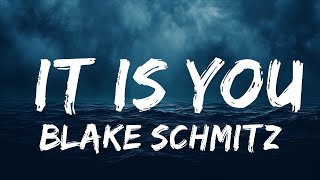 Blake Schmitz - It Is You (Lyrics)  | 25 Min