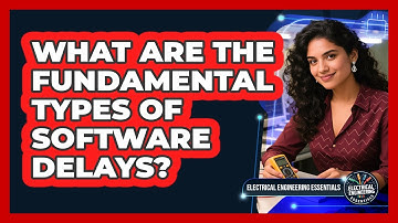 What Are The Fundamental Types Of Software Delays?