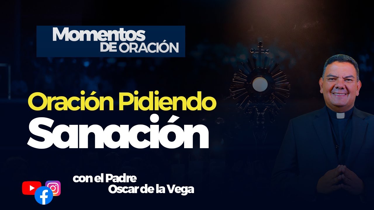MOMENTO DE ORACIÓN I PIDIENDO SANACIÓN DEL CUERPO Y DEL ALMA I ...