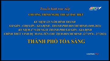 CTNTĐB: Kỷ Niệm 325 Năm Hình Thành Sài Gòn Chợ Lớn Gia Định TPHCM: Thành Phố Toả Sáng | 02/07/2023