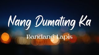 Bandang Lapis - Nang Dumating Ka (Lyric Video)