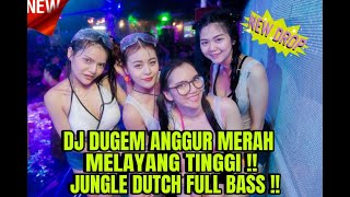 DJ DUGEM ANGGUR MERAH MELAYANG TINGGI !! - JUNGLE DUTCH FULL BASS ! ( JIMMI RCM )