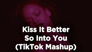 Rihanna Tamia  Kiss It Better X So Into You tiktok Mashup 1 Hour Straight