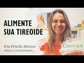 ALIMENTE SUA TIREOIDE com Dra. Priscila Antunes | ConVIDA 2020