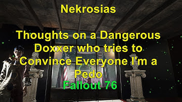 Nekrosias - The Fallout 76 Doxxer who Tries to Convince the Community I
