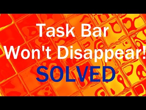 Solved: Taskbar Visible When Fullscreen (Watching Videos/Playing Games)