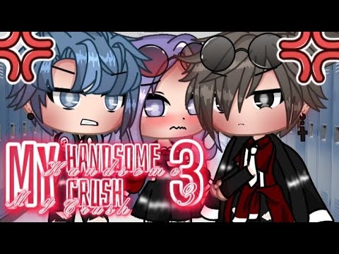 ||My Handsome Crush||(episode 3)last episode/GCMM\-BAD GRAMMAR-