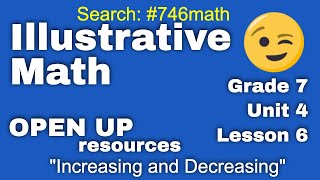 😉 7th Grade, Unit 4, Lesson 6 "Increasing and Decreasing"  IM Math- Tutorial