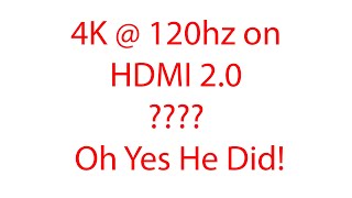 Been running 4K @120Hz on HDMI 2.0 using an RTX-2070 for years now!