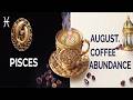 PISCES⭐ AUGUST 2026 ☕🎈COFFEE_________⭐💞 LUCK MAGIC GIFT & EXPANSION💰