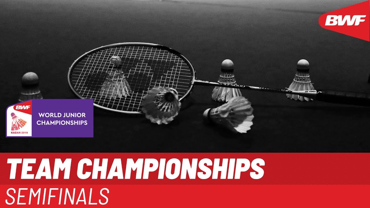 LIVE BWF World Junior Championships 2019 - TEAM Semifinals