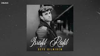 Israfil Rafil - Deye Bilmirem (Super Yeni Mahni)