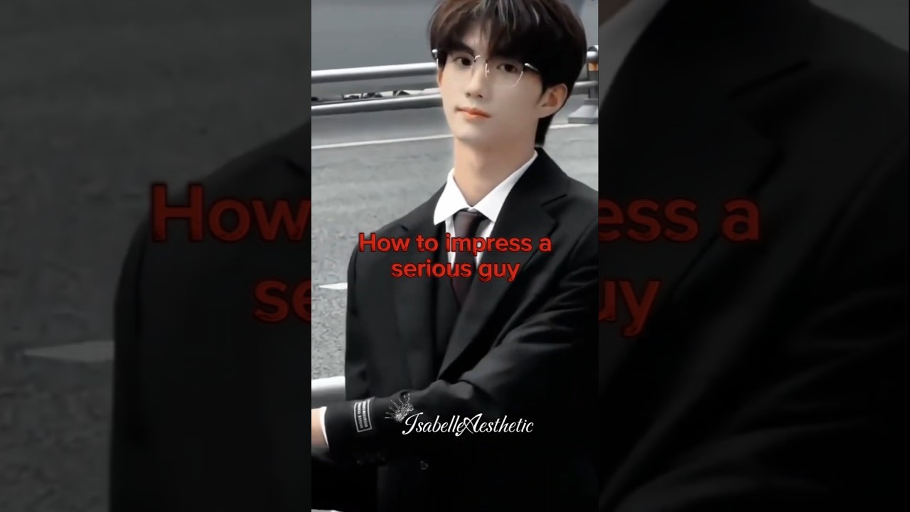 How to impress a serious guy 